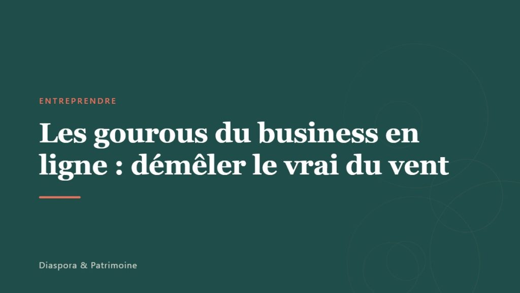 Les gourous du business en ligne : démêler le vrai du vent
