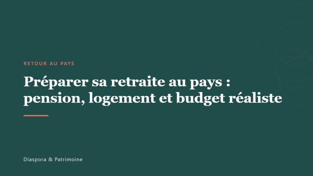 Préparer sa retraite au pays : pension, logement et budget réaliste