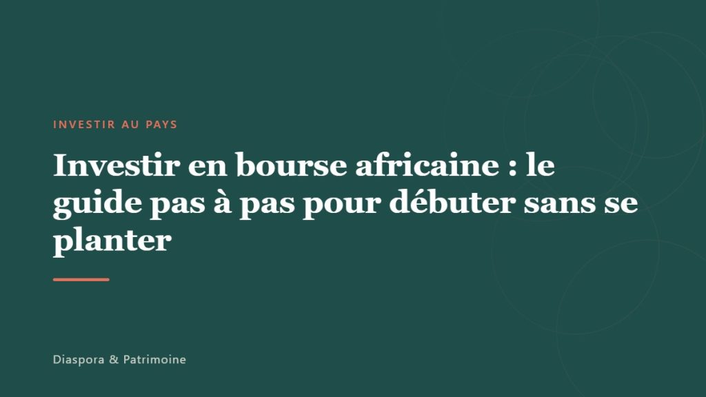 Investir en bourse africaine : le guide pas à pas pour débuter sans se planter