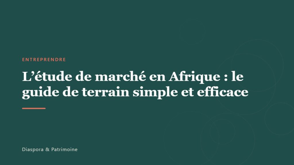 L&rsquo;étude de marché en Afrique : le guide de terrain simple et efficace
