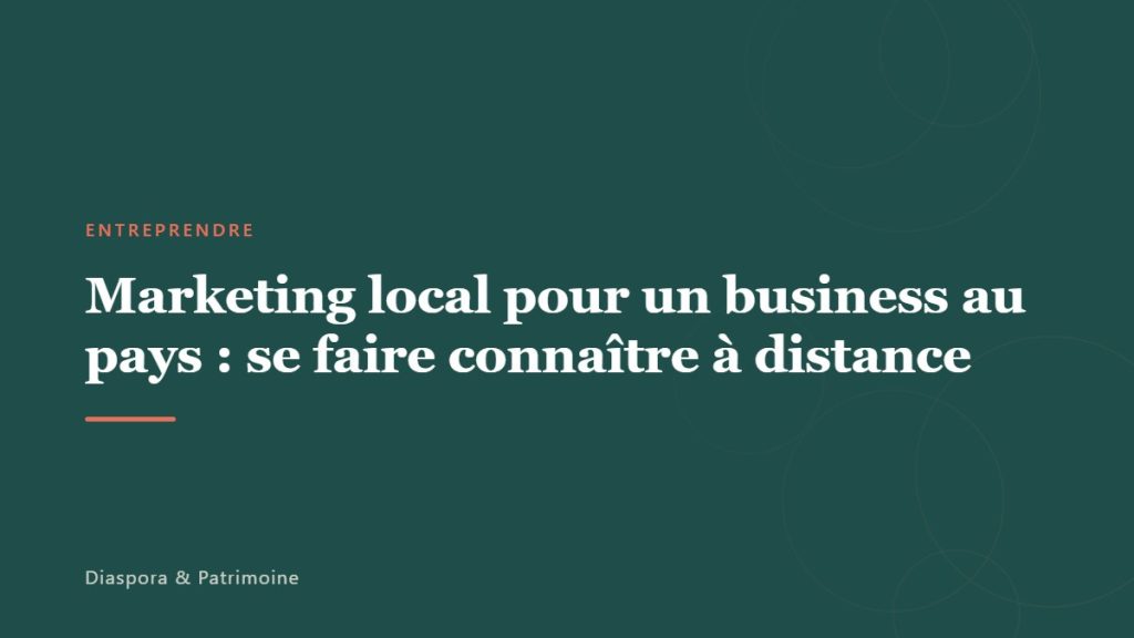 Marketing local pour un business au pays : se faire connaître à distance