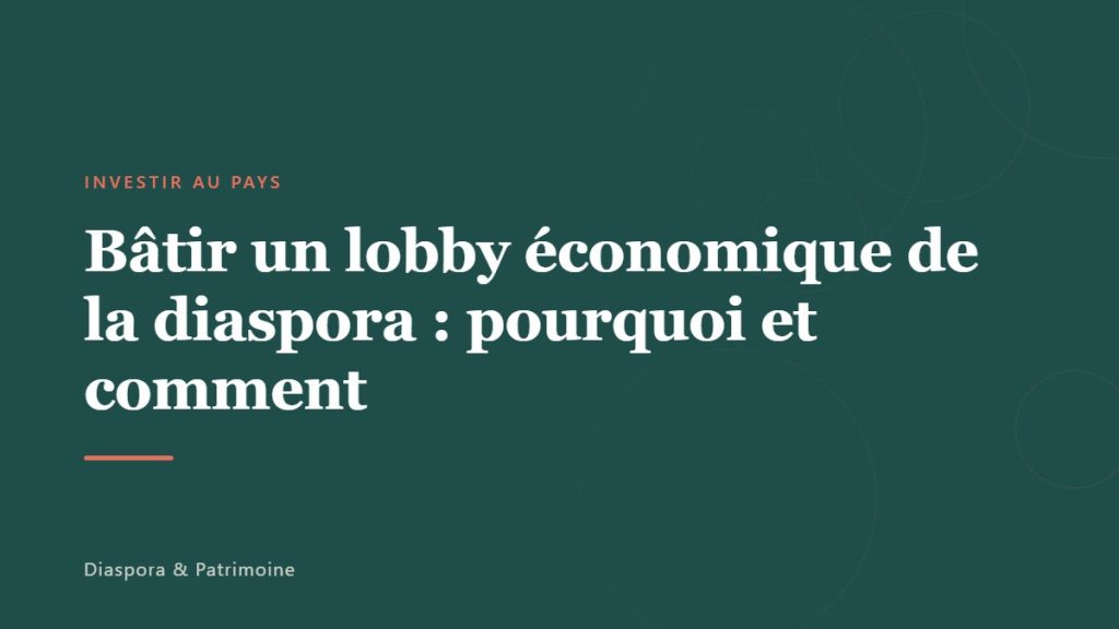 Bâtir un lobby économique de la diaspora : pourquoi et comment
