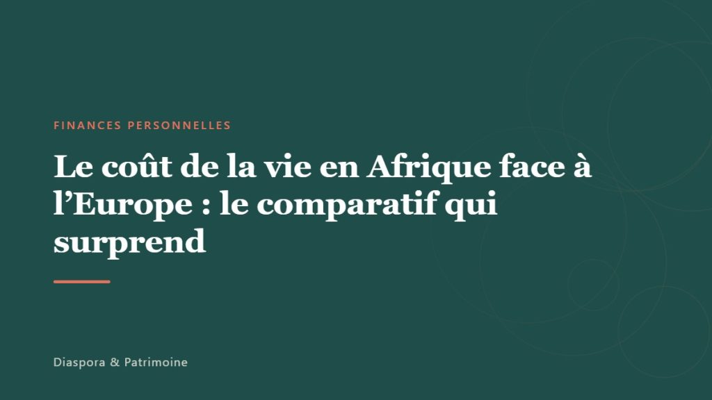 Le coût de la vie en Afrique face à l&rsquo;Europe : le comparatif qui surprend