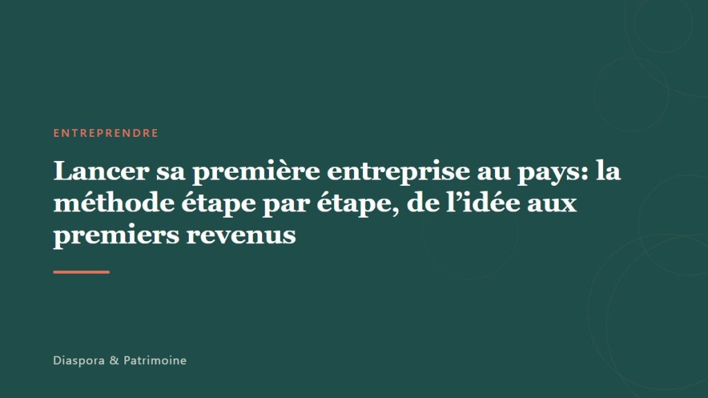 Lancer sa première entreprise au pays: la méthode étape par étape, de l&rsquo;idée aux premiers revenus