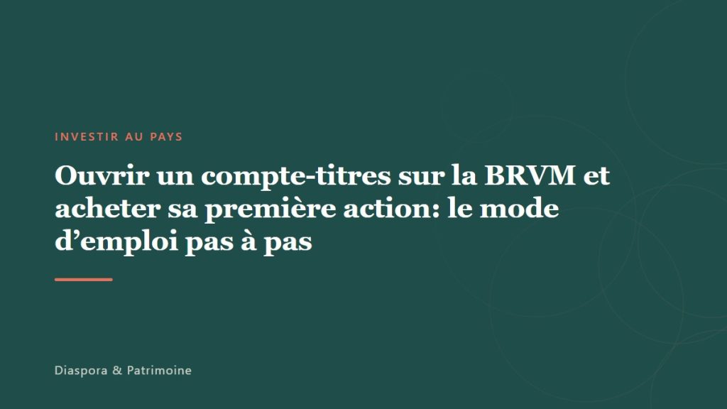 Ouvrir un compte-titres sur la BRVM et acheter sa première action: le mode d’emploi pas à pas
