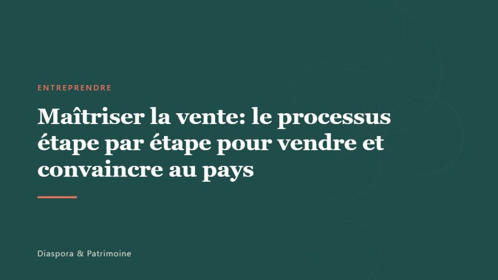 Maîtriser la vente: le processus étape par étape pour vendre et convaincre au pays