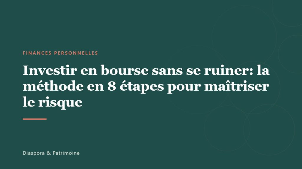 Investir en bourse sans se ruiner: la méthode en 8 étapes pour maîtriser le risque