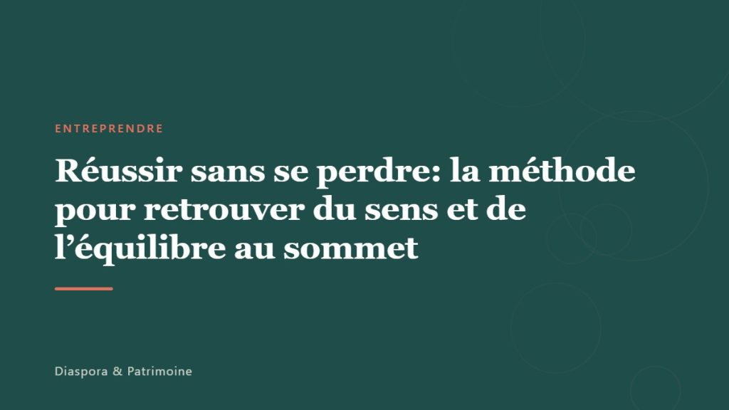 Réussir sans se perdre: la méthode pour retrouver du sens et de l&rsquo;équilibre au sommet