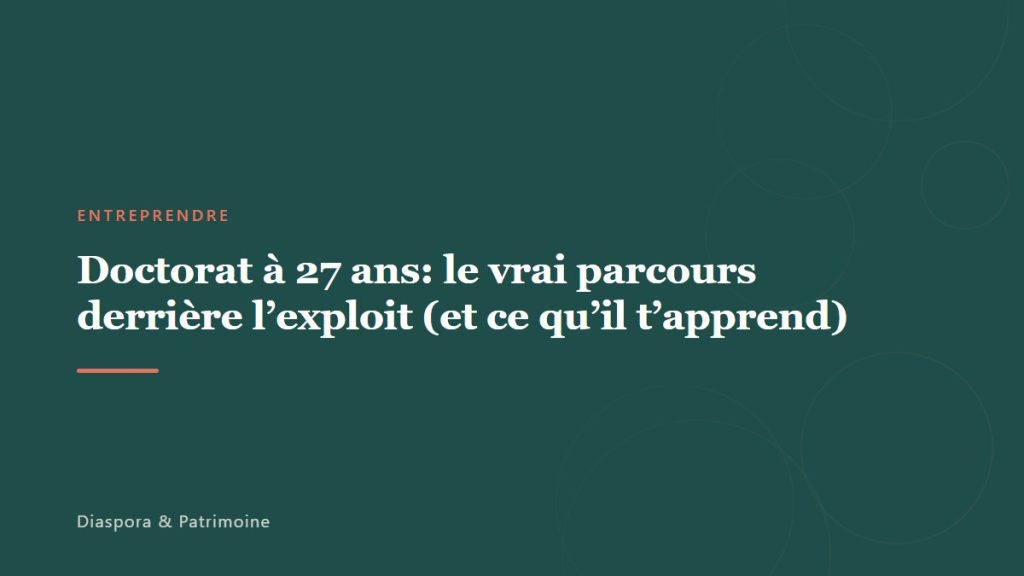 Doctorat à 27 ans: le vrai parcours derrière l&rsquo;exploit (et ce qu&rsquo;il t&rsquo;apprend)