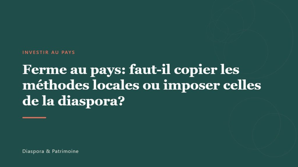 Ferme au pays: faut-il copier les méthodes locales ou imposer celles de la diaspora?