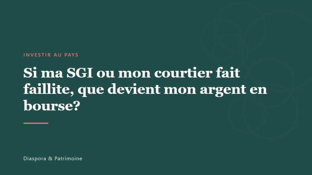 Si ma SGI ou mon courtier fait faillite, que devient mon argent en bourse?