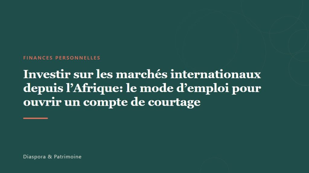 Investir sur les marchés internationaux depuis l&rsquo;Afrique: le mode d’emploi pour ouvrir un compte de courtage