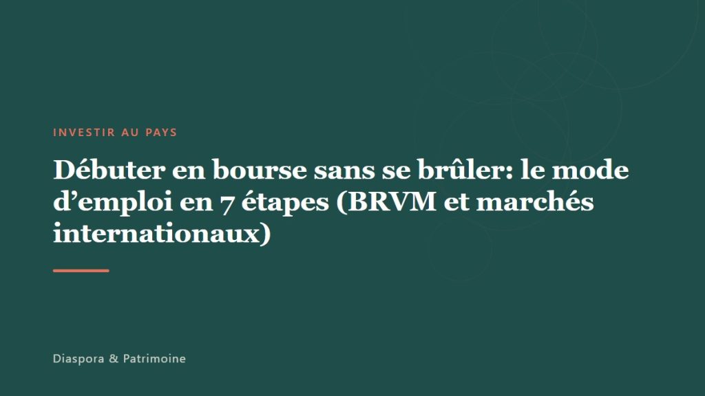Débuter en bourse sans se brûler: le mode d’emploi en 7 étapes (BRVM et marchés internationaux)