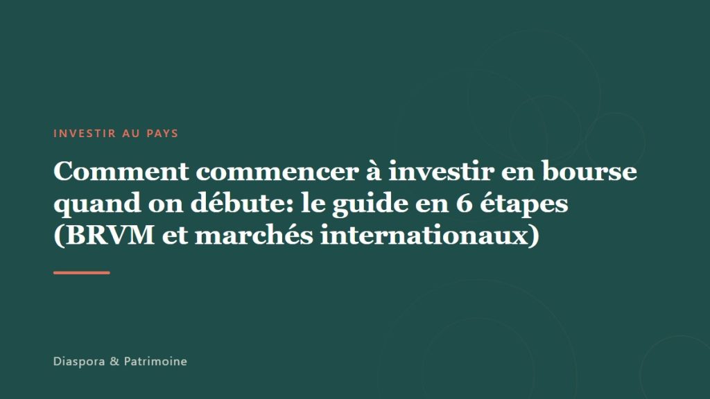 Comment commencer à investir en bourse quand on débute: le guide en 6 étapes (BRVM et marchés internationaux)