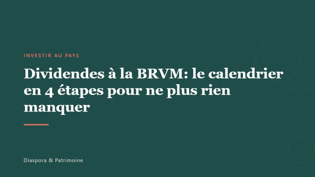 Dividendes à la BRVM: le calendrier en 4 étapes pour ne plus rien manquer