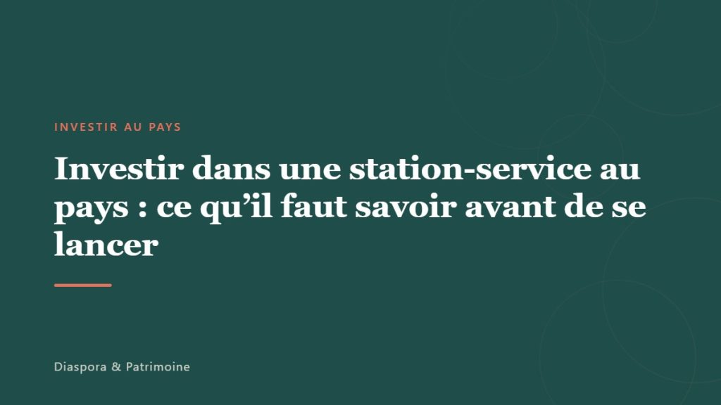 Investir dans une station-service au pays : ce qu&rsquo;il faut savoir avant de se lancer