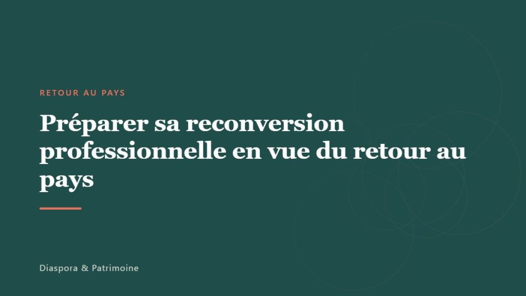 Préparer sa reconversion professionnelle en vue du retour au pays