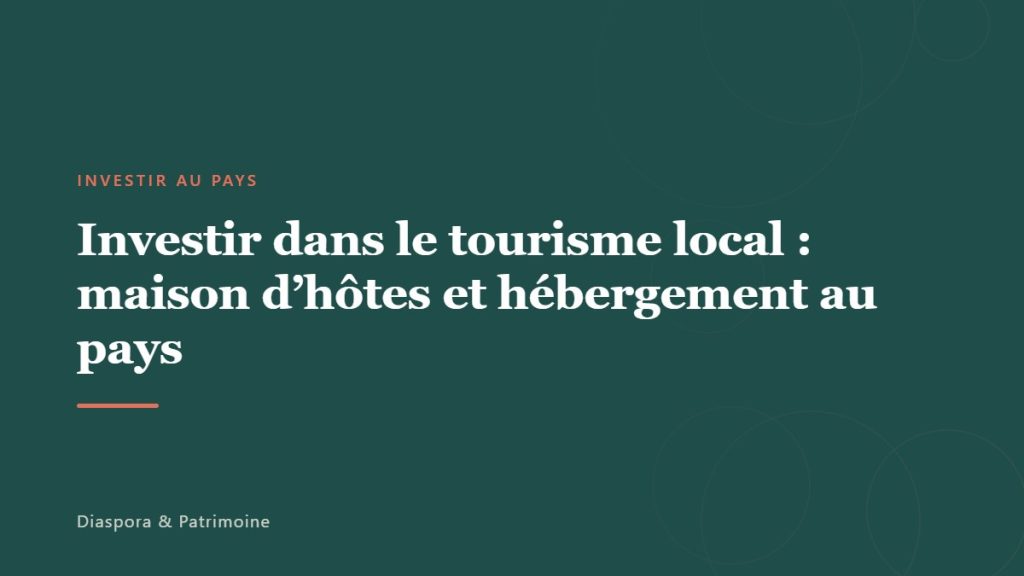 Investir dans le tourisme local : maison d&rsquo;hôtes et hébergement au pays
