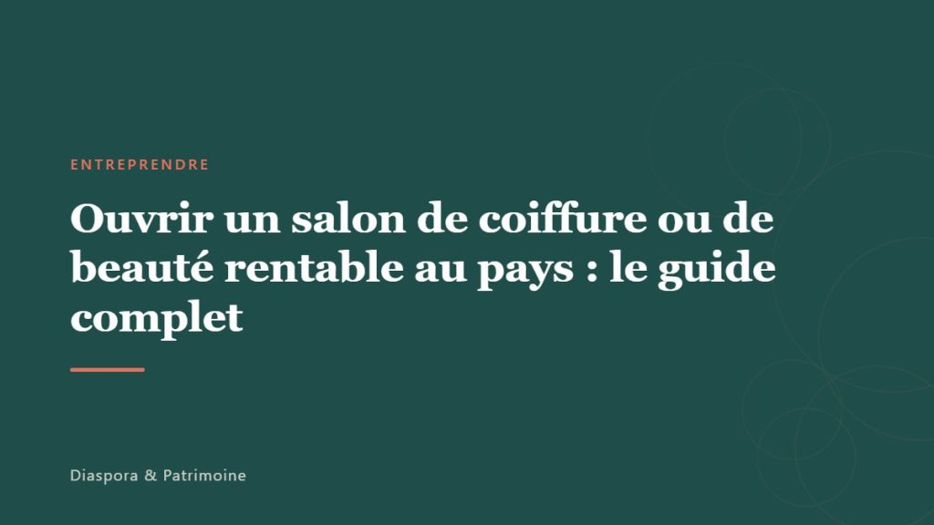 Ouvrir un salon de coiffure ou de beauté rentable au pays : le guide complet