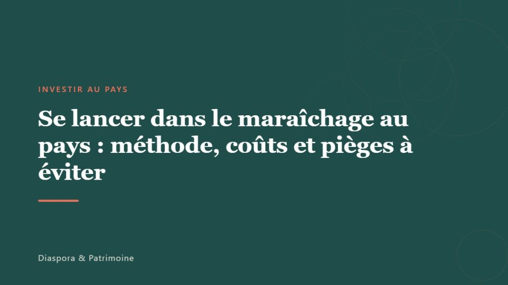 Se lancer dans le maraîchage au pays : méthode, coûts et pièges à éviter