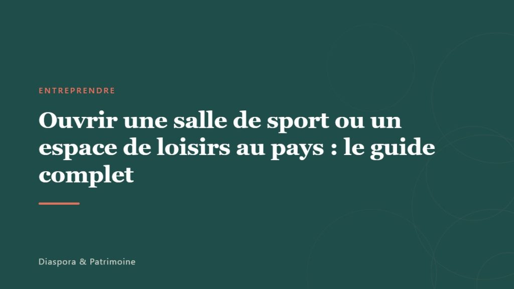 Ouvrir une salle de sport ou un espace de loisirs au pays : le guide complet