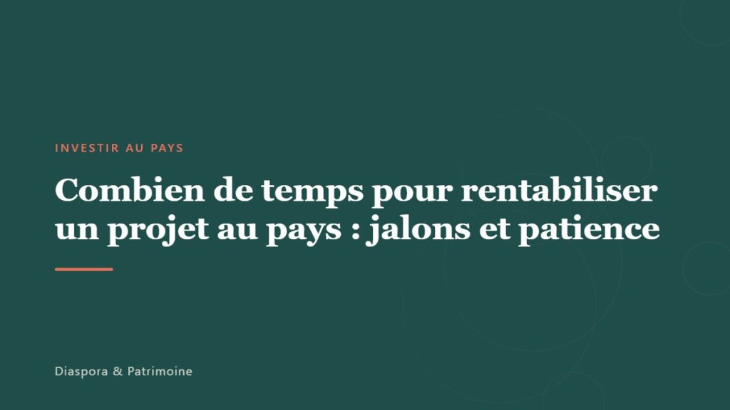 Combien de temps pour rentabiliser un projet au pays : jalons et patience