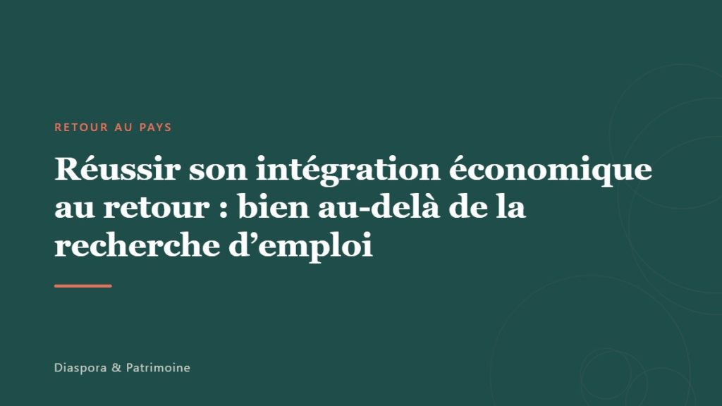 Réussir son intégration économique au retour : bien au-delà de la recherche d’emploi