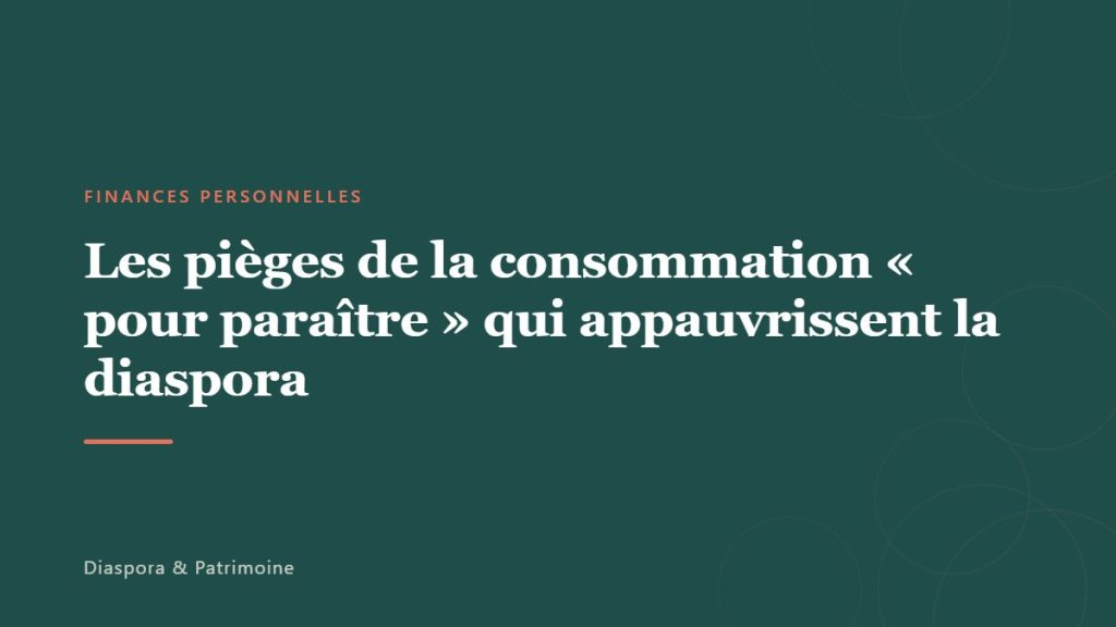 Les pièges de la consommation « pour paraître » qui appauvrissent la diaspora