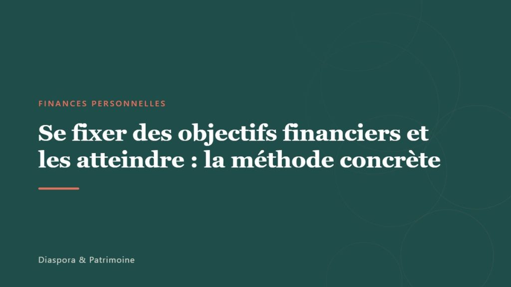 Se fixer des objectifs financiers et les atteindre : la méthode concrète