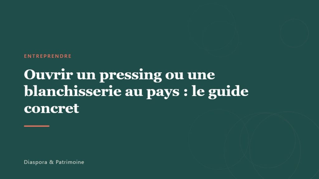 Ouvrir un pressing ou une blanchisserie au pays : le guide concret