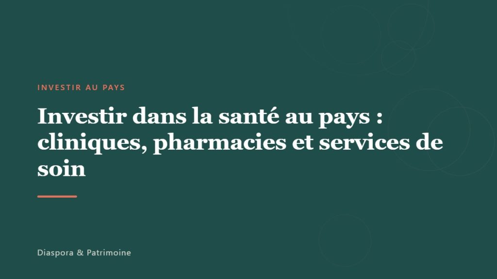 Investir dans la santé au pays : cliniques, pharmacies et services de soin