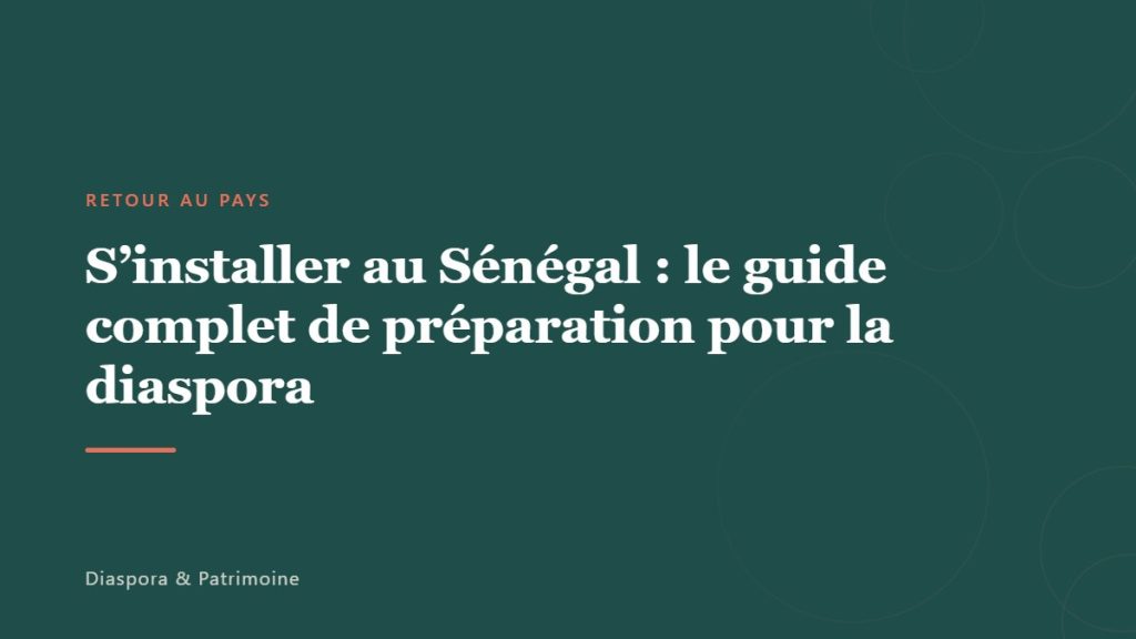 S’installer au Sénégal : le guide complet de préparation pour la diaspora