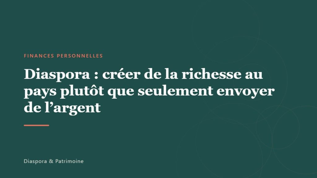 Diaspora : créer de la richesse au pays plutôt que seulement envoyer de l&rsquo;argent