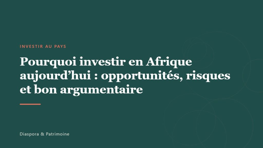 Pourquoi investir en Afrique aujourd&rsquo;hui : opportunités, risques et bon argumentaire