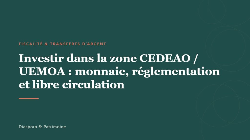 Investir dans la zone CEDEAO / UEMOA : monnaie, réglementation et libre circulation