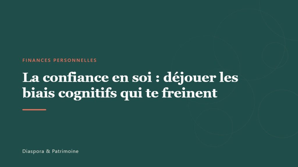 La confiance en soi : déjouer les biais cognitifs qui te freinent