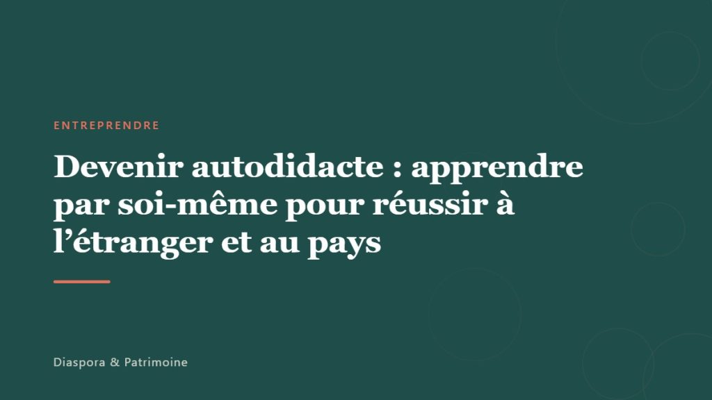 Devenir autodidacte : apprendre par soi-même pour réussir à l’étranger et au pays