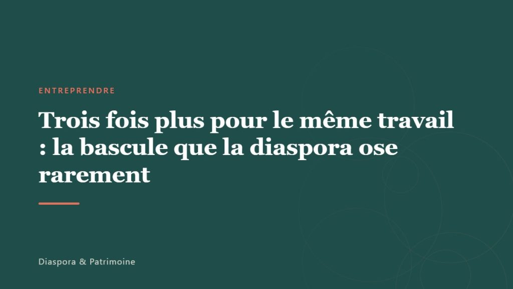 Trois fois plus pour le même travail : la bascule que la diaspora ose rarement
