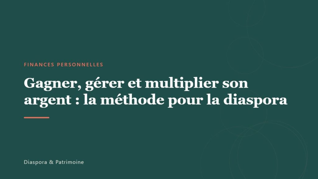 Gagner, gérer et multiplier son argent : la méthode pour la diaspora
